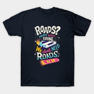 We Don't Need Roads T-Shirt